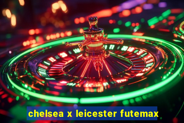 chelsea x leicester futemax