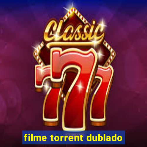 filme torrent dublado