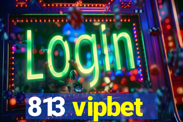 813 vipbet