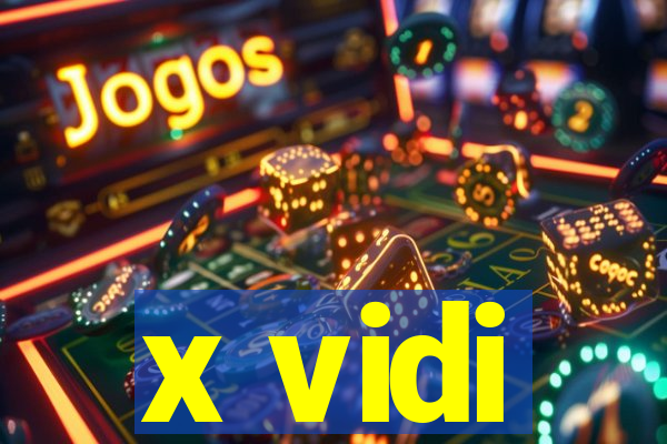 x vidi