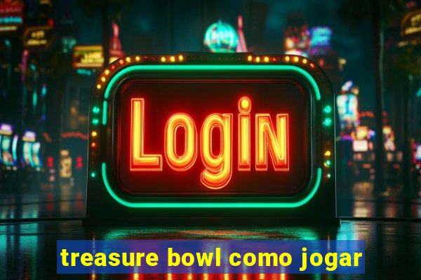treasure bowl como jogar