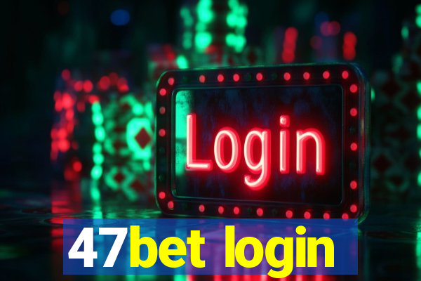 47bet login