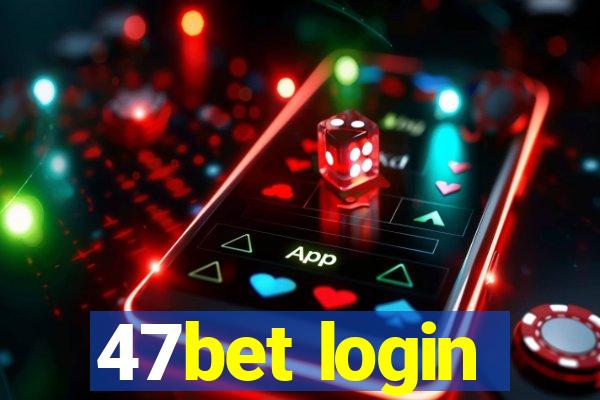 47bet login