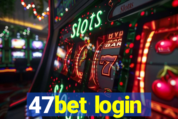 47bet login