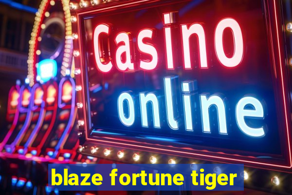 blaze fortune tiger
