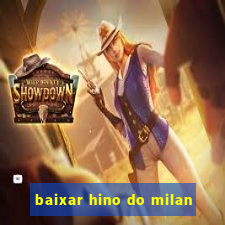 baixar hino do milan