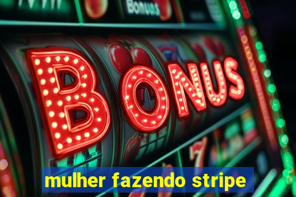 mulher fazendo stripe
