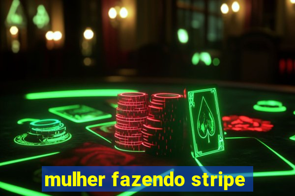 mulher fazendo stripe
