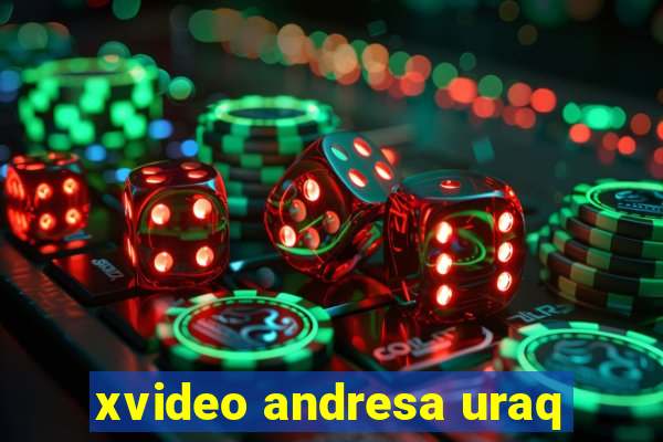 xvideo andresa uraq