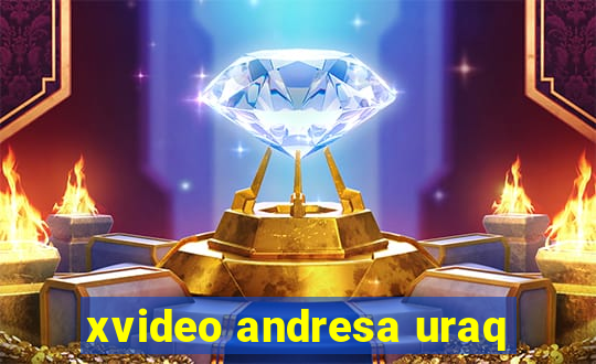 xvideo andresa uraq