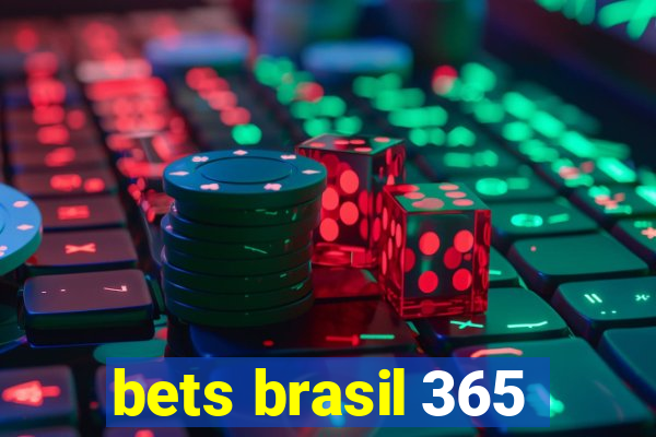 bets brasil 365