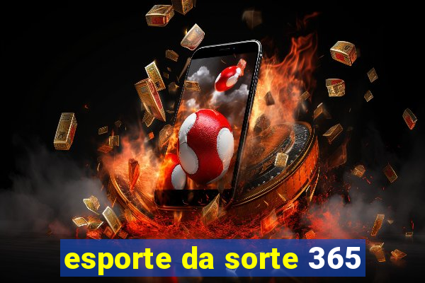 esporte da sorte 365