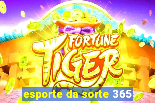 esporte da sorte 365