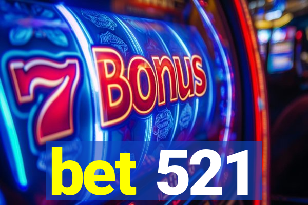 bet 521