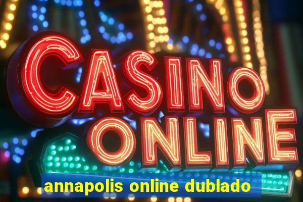 annapolis online dublado