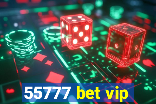 55777 bet vip