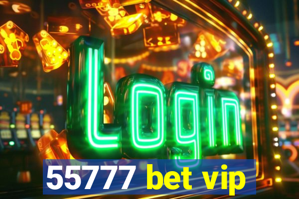 55777 bet vip