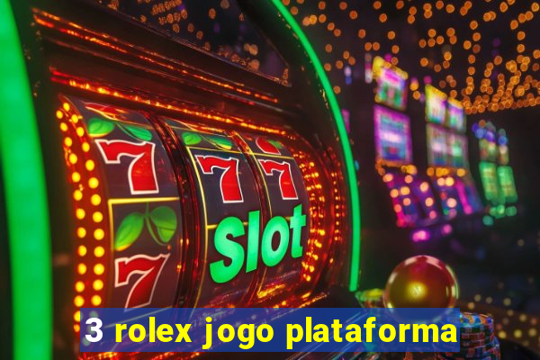 3 rolex jogo plataforma