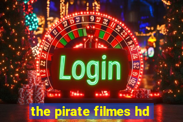the pirate filmes hd