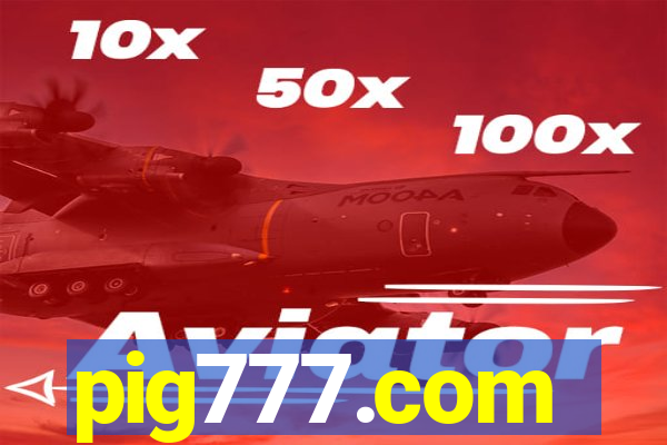 pig777.com