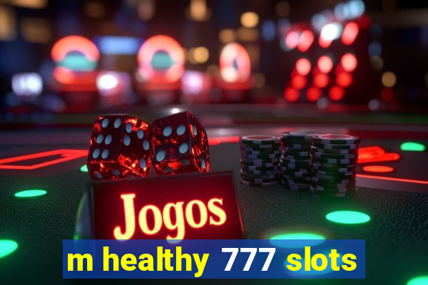 m healthy 777 slots