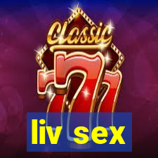 liv sex