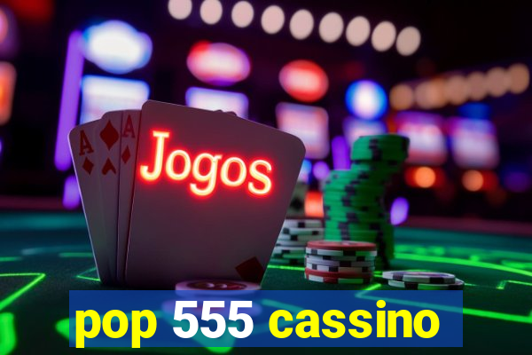 pop 555 cassino