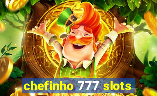 chefinho 777 slots