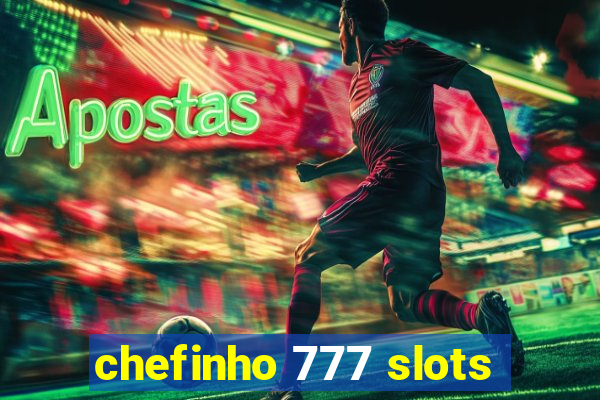 chefinho 777 slots