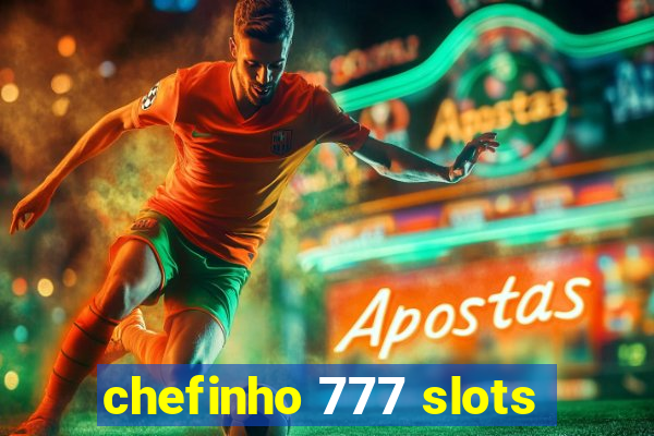 chefinho 777 slots