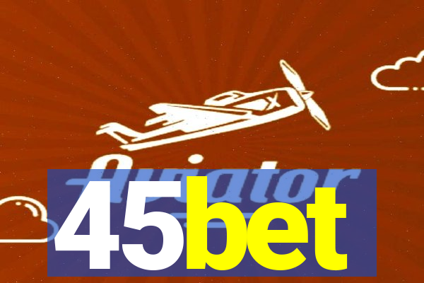 45bet