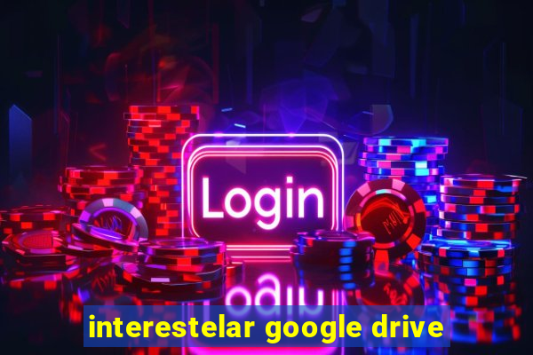 interestelar google drive