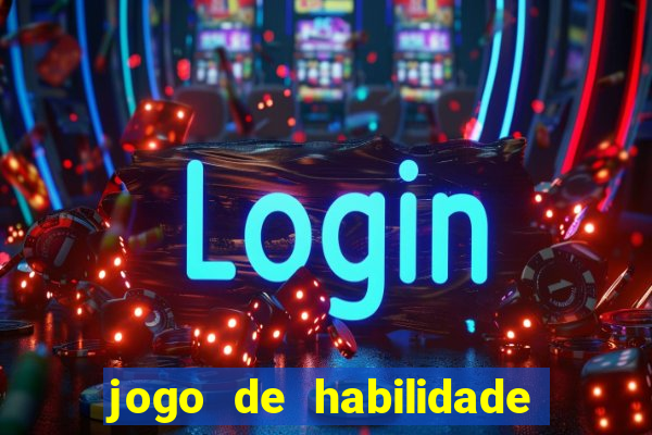 jogo de habilidade para ganhar dinheiro