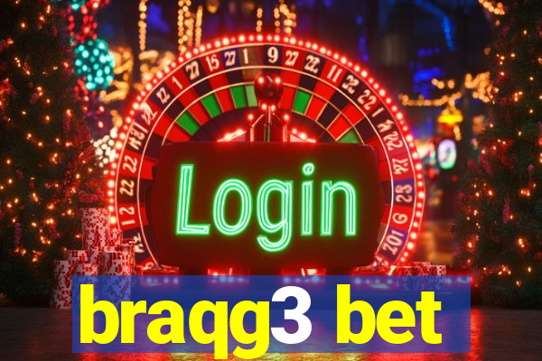 braqg3 bet