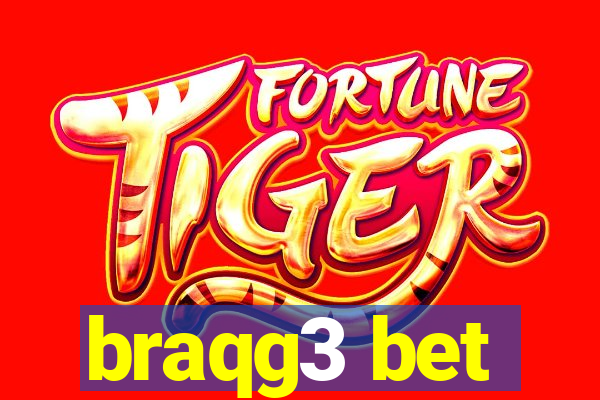 braqg3 bet