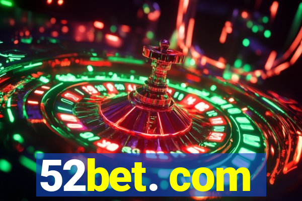 52bet. com