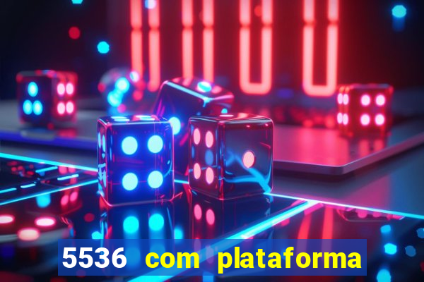 5536 com plataforma de jogos