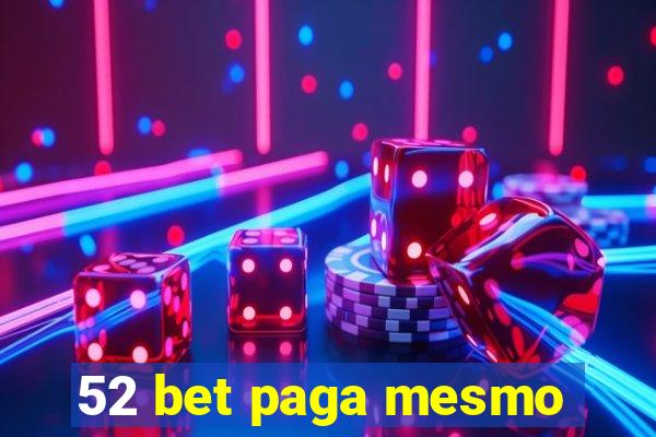 52 bet paga mesmo