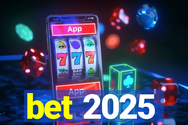 bet 2025