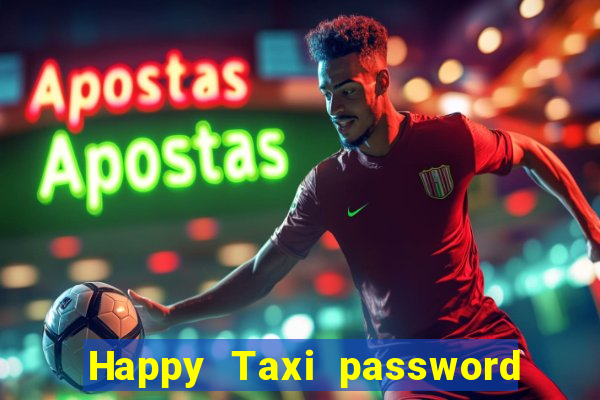 Happy Taxi password road 96 road 96 happy taxi security