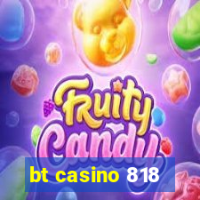 bt casino 818