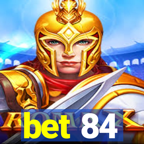 bet 84