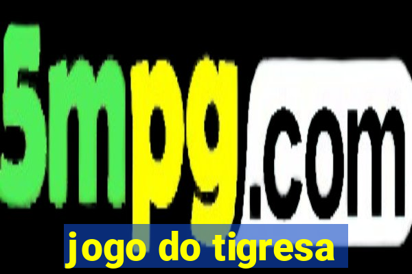 jogo do tigresa