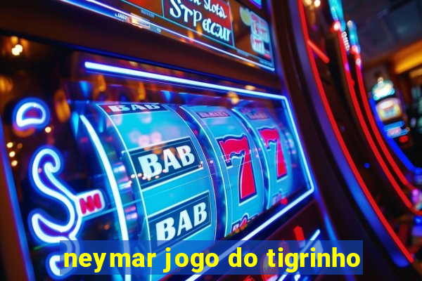 neymar jogo do tigrinho