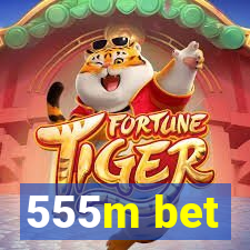 555m bet