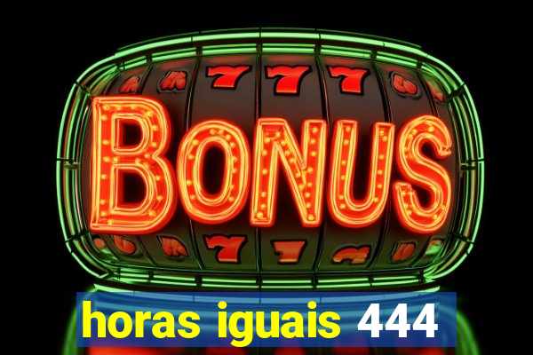 horas iguais 444