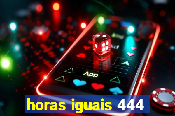 horas iguais 444
