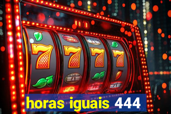 horas iguais 444