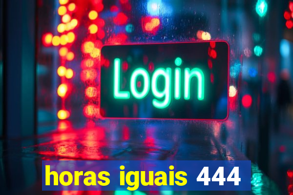 horas iguais 444