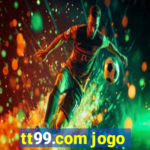tt99.com jogo